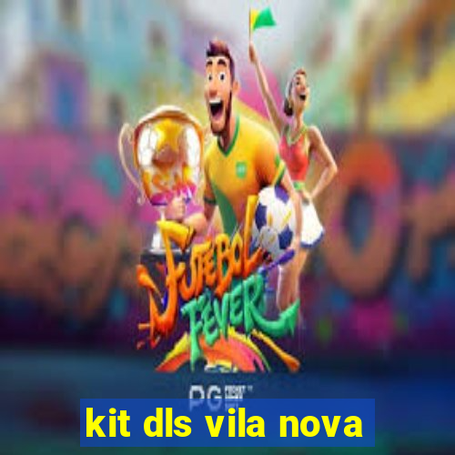 kit dls vila nova